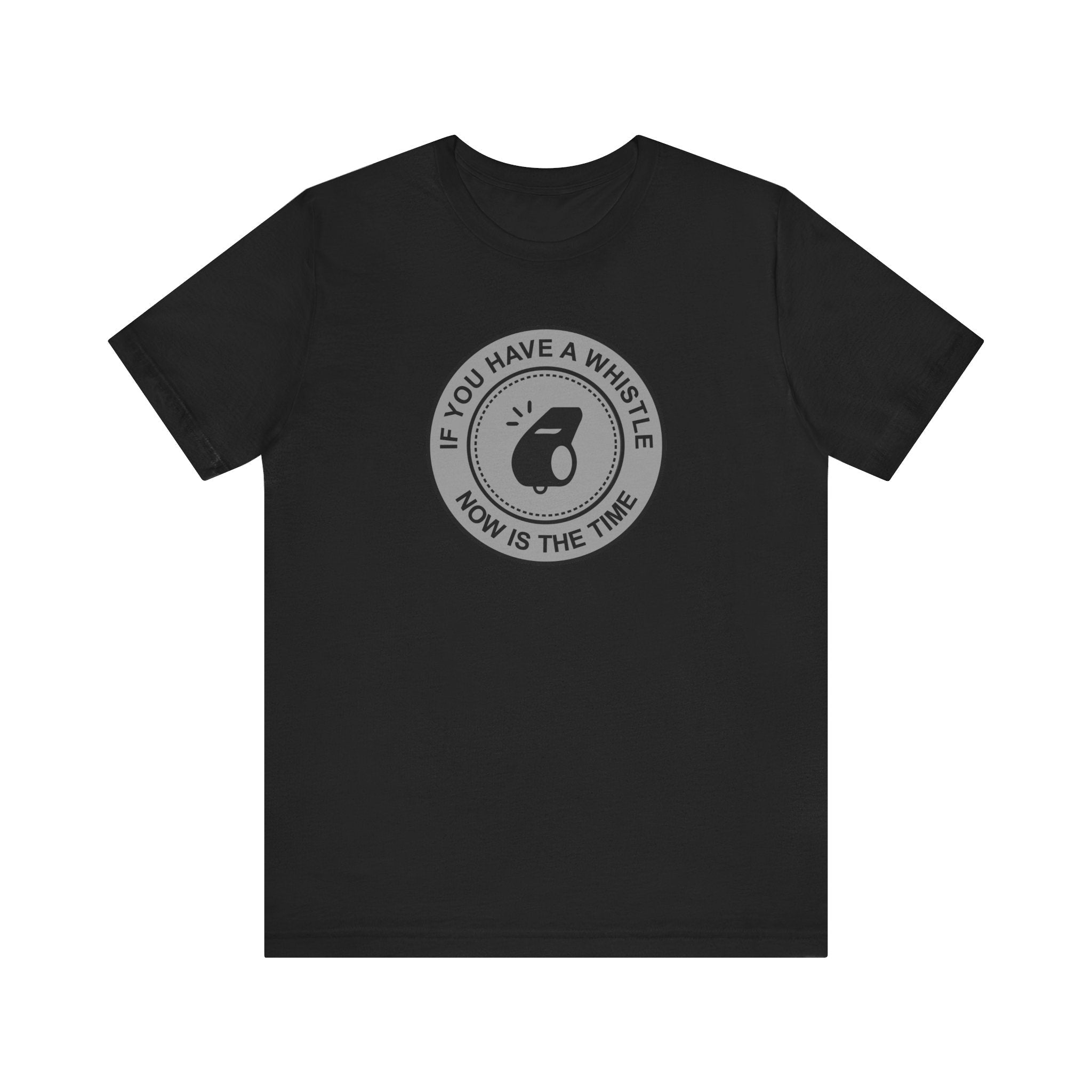 If You Have A Whistle Now Is The Time - Men's T-Shirt