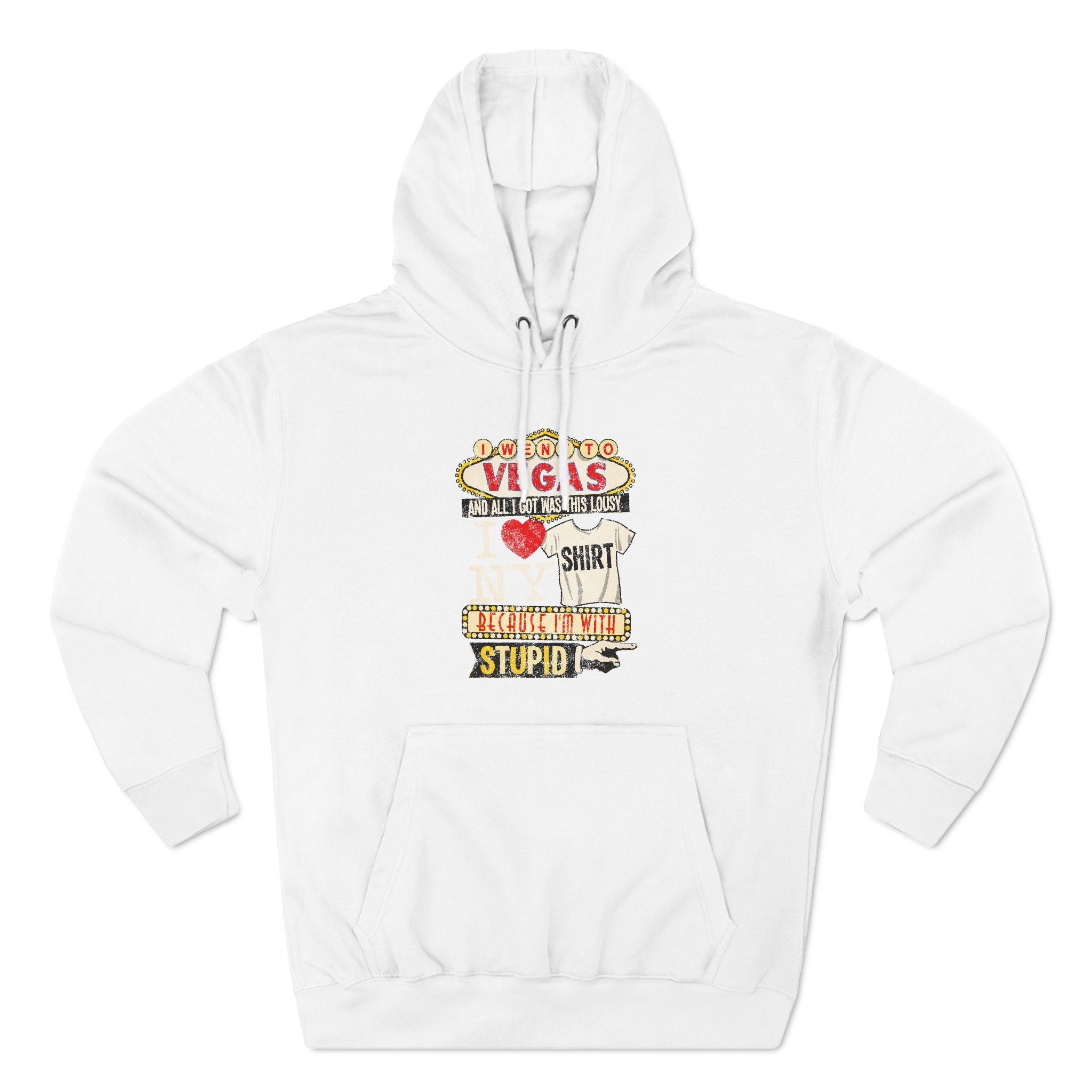 I Went To Vegas And All I Got Was This Lousy I (Heart) Ny Shirt Because I'm With Stupid - Hoodie