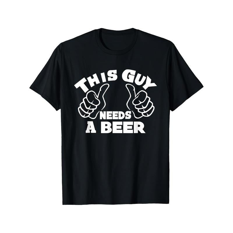 220g Pure Cotton Single-sided Printed Round Neck Short Sleeved T-shirt This Guy Needs A Beer Funny Beer Drinking Lovers...
