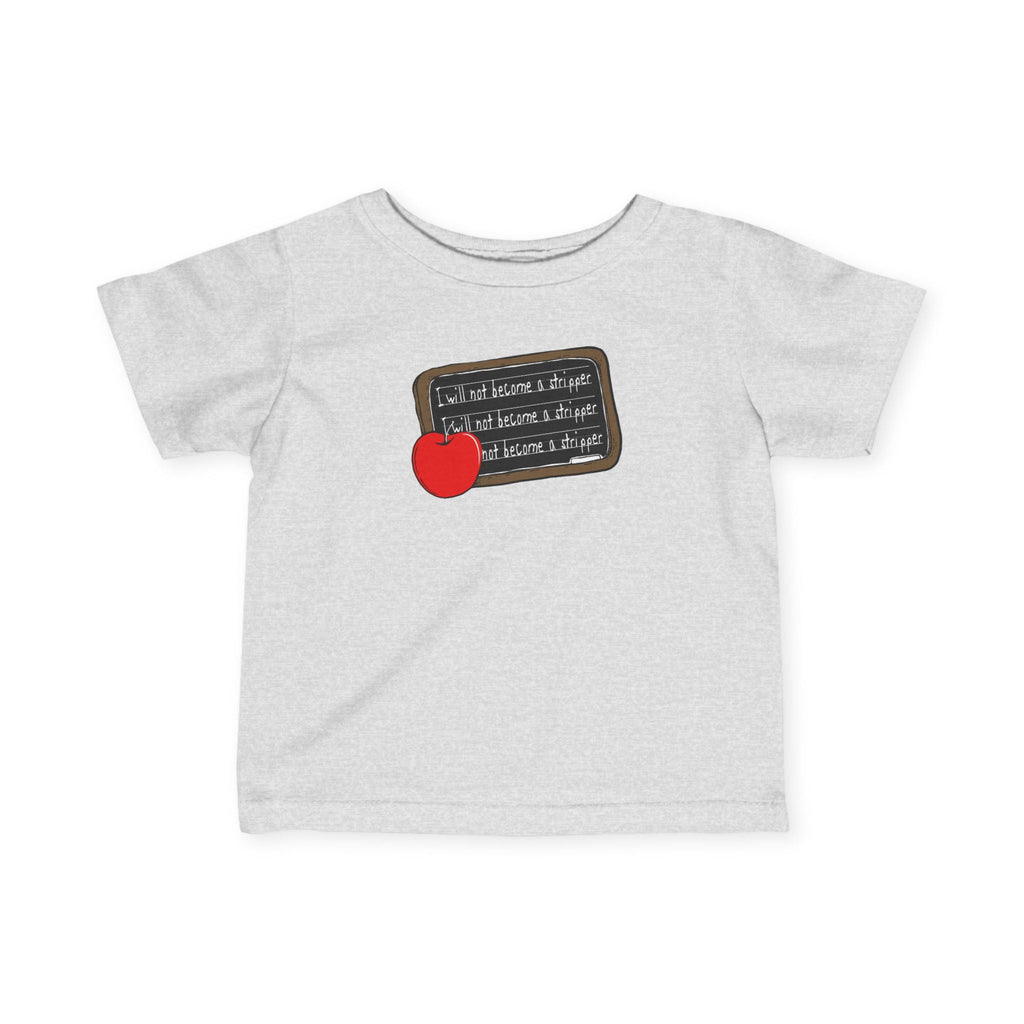 I Will Not Become A Stripper - Baby T-Shirt