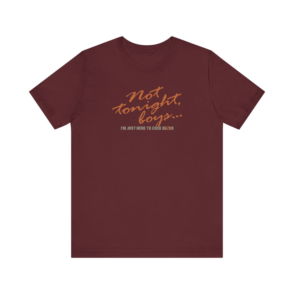 Not Tonight Boys. I'm Just Here To Cock Block. - Men's T-Shirt