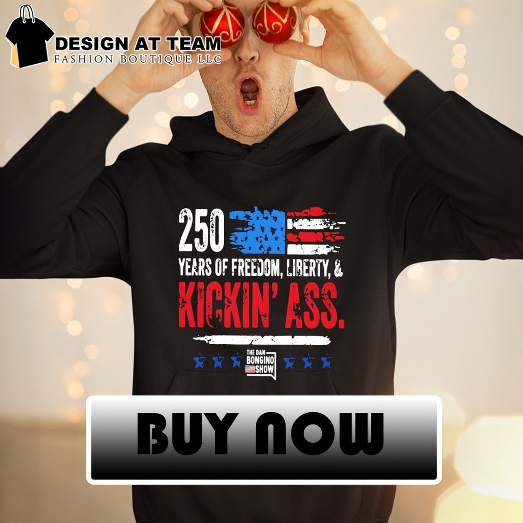 250 Years of Freedom Liberty and Kickin Ass The Dan Bongino Show American shirt
