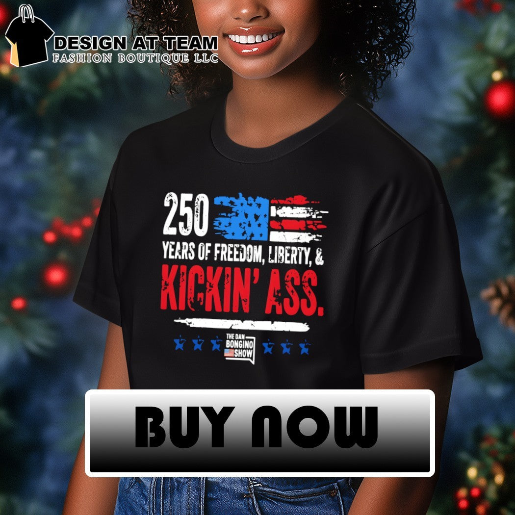 250 Years of Freedom Liberty and Kickin Ass The Dan Bongino Show American shirt