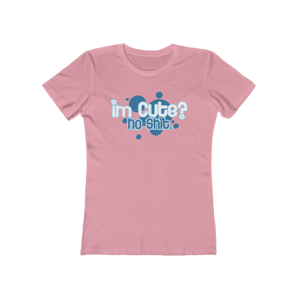 I'm Cute? No Shit - Women’s T-Shirt