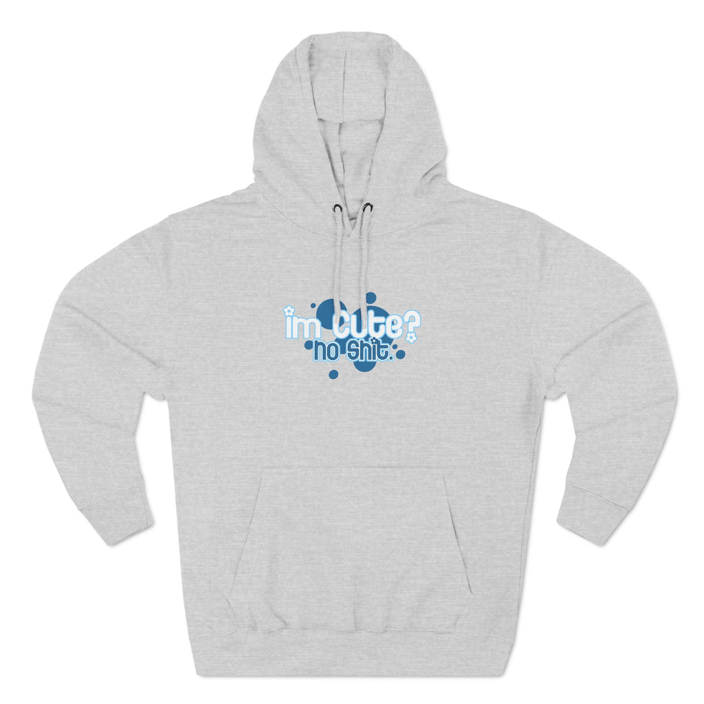 I'm Cute? No Shit - Hoodie