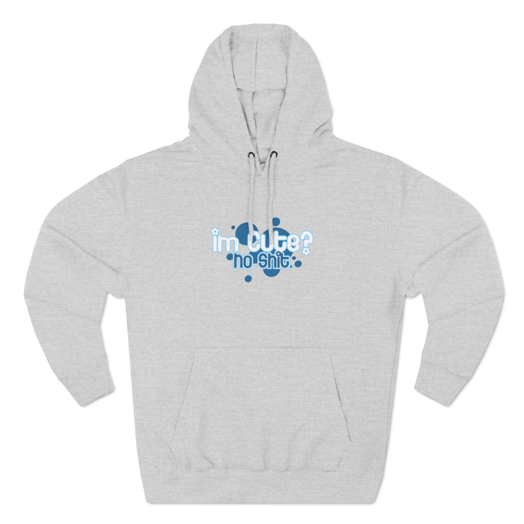 I'm Cute? No Shit - Hoodie