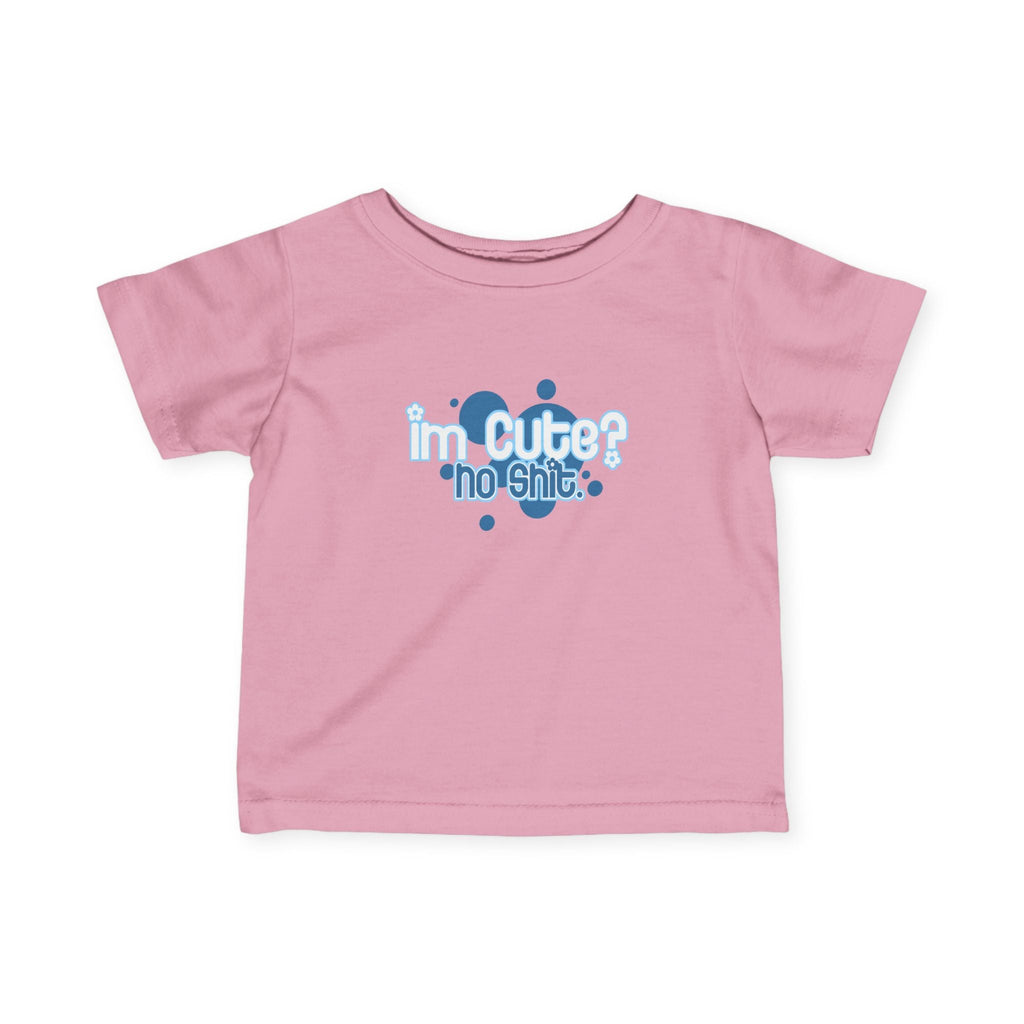 I'm Cute? No Shit - Baby T-Shirt