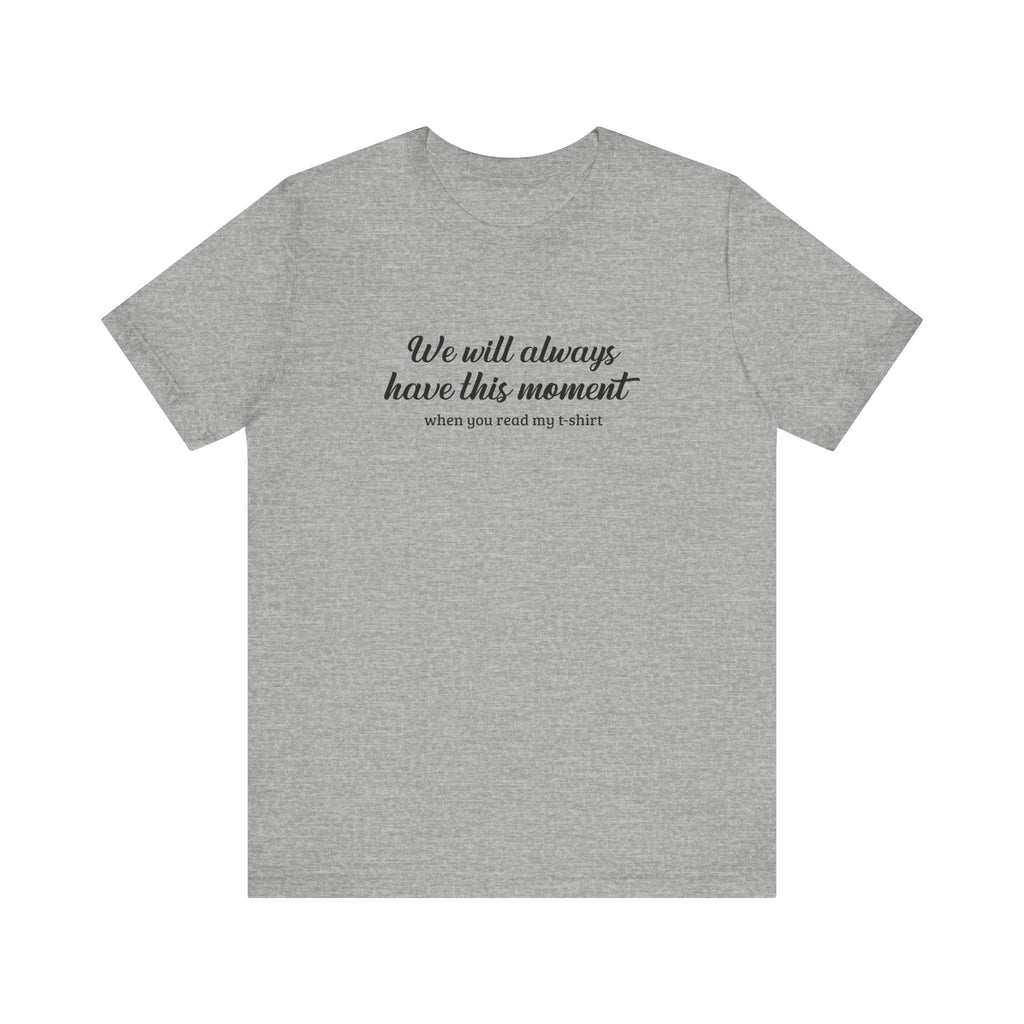 We Will Always Have This Moment - Men's T-Shirt