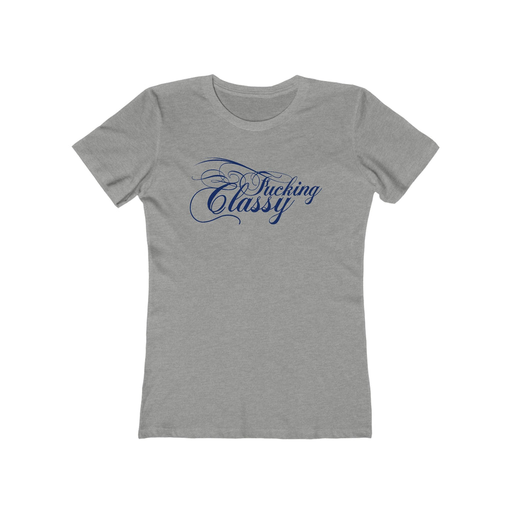 Fucking Classy  - Women’s T-Shirt