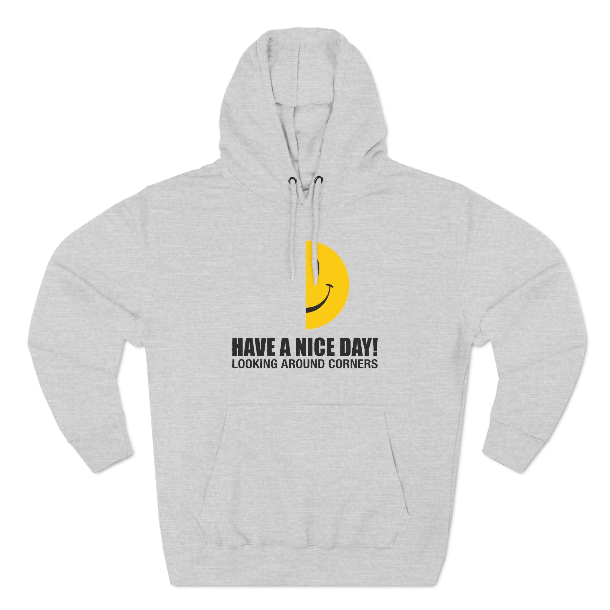 Have A Nice Day! Looking Around Corners - Hoodie