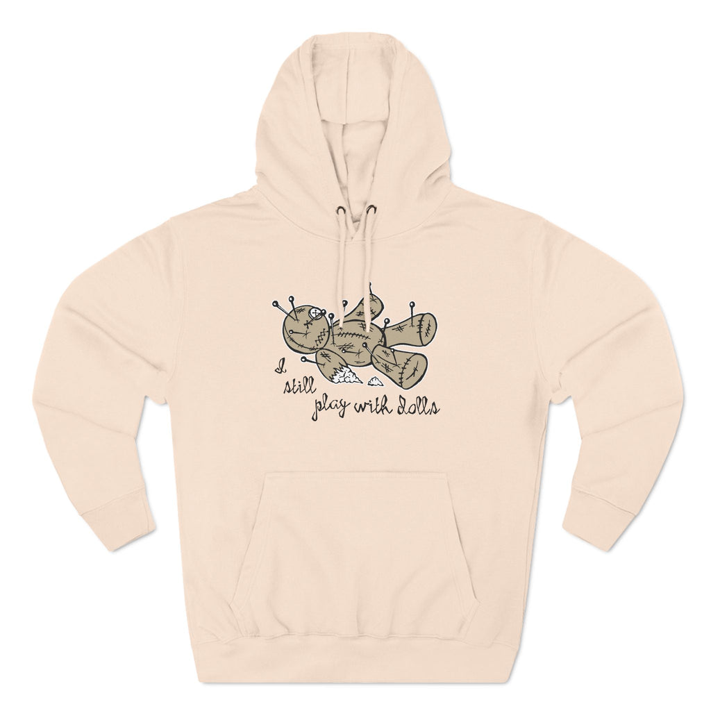 I Still Play With Dolls - Hoodie