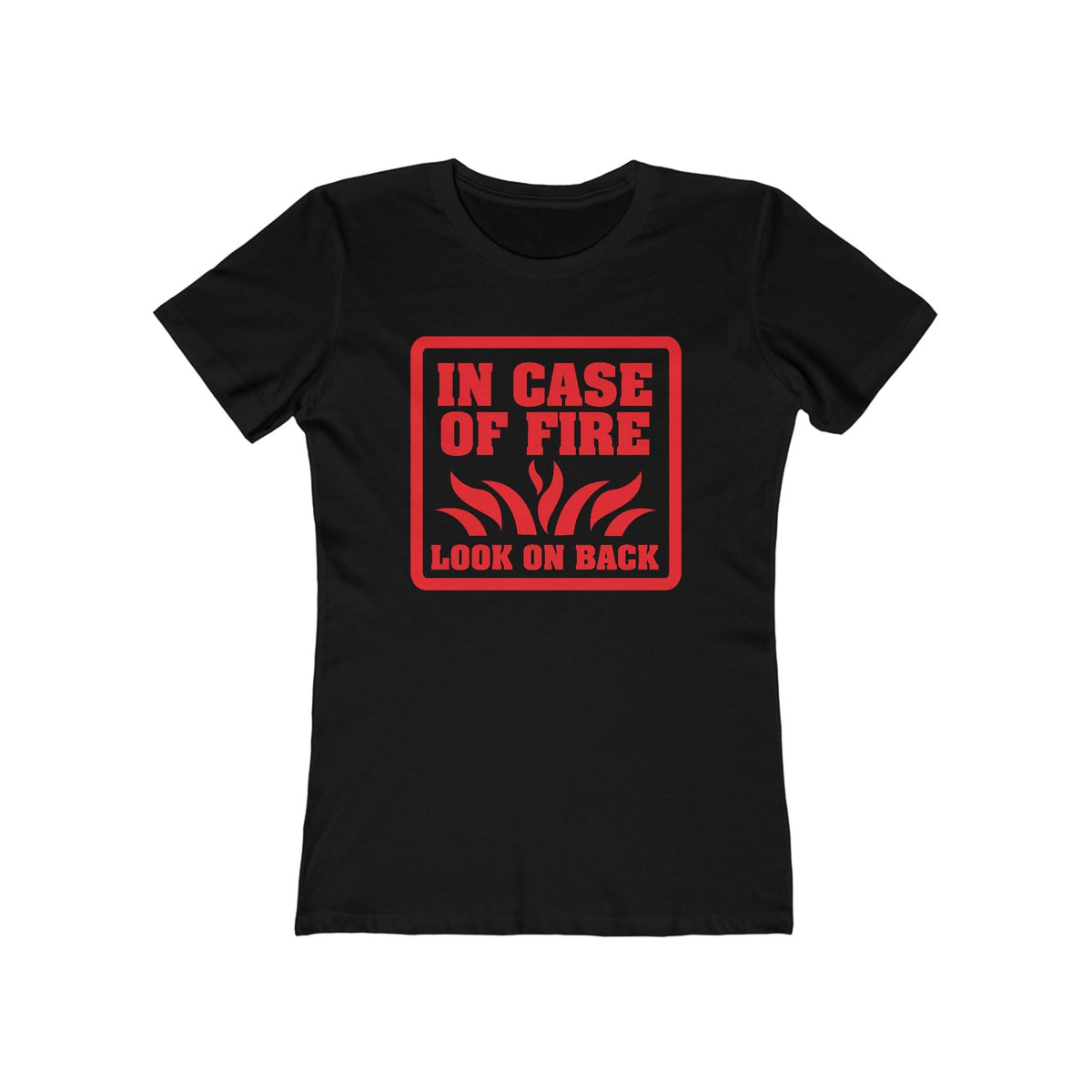 In Case Of Fire Look On Back - I Said In Case Of Fire Dumbass - Women’s T-Shirt