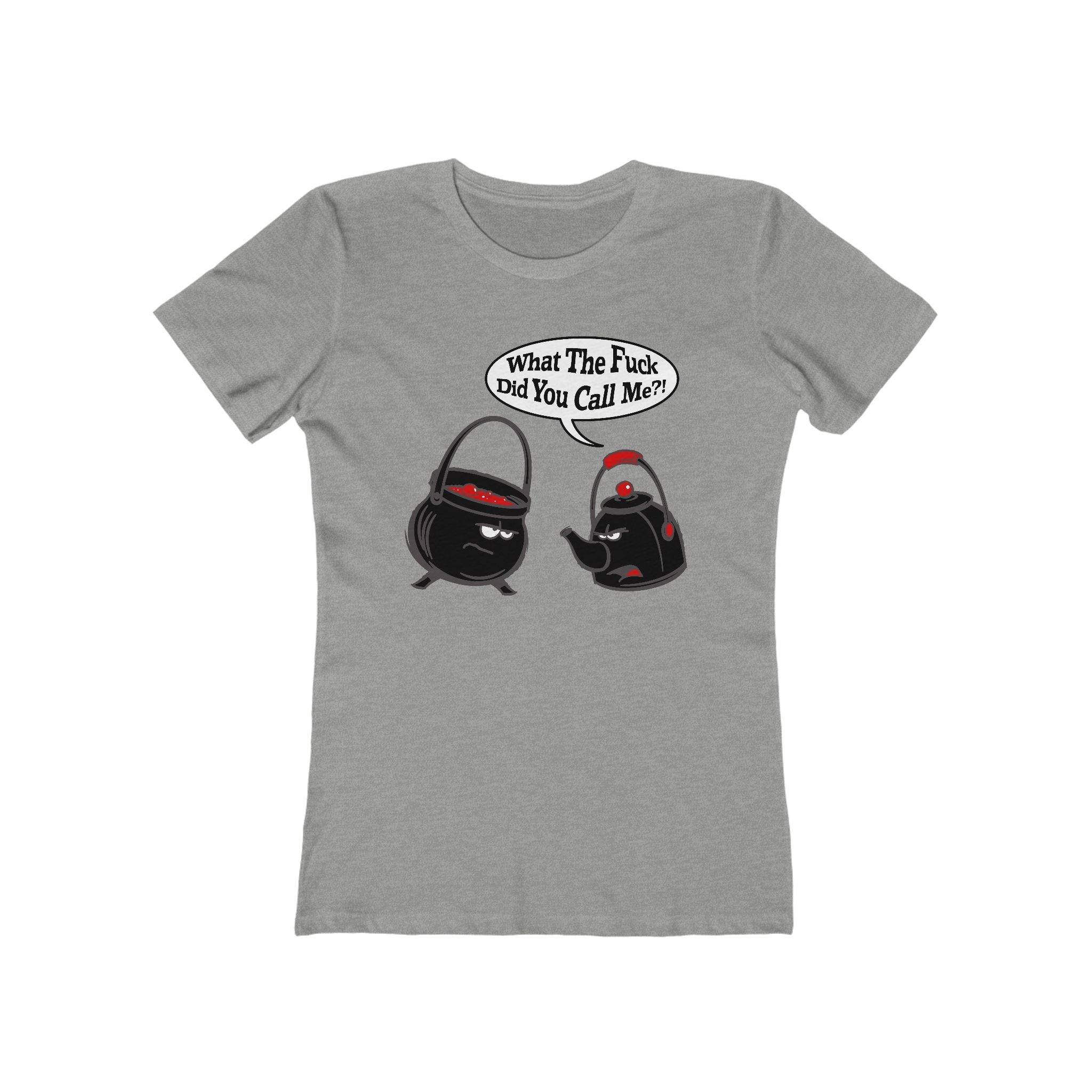 What The Fuck Did You Call Me? (Pot And Kettle) - Women’s T-Shirt