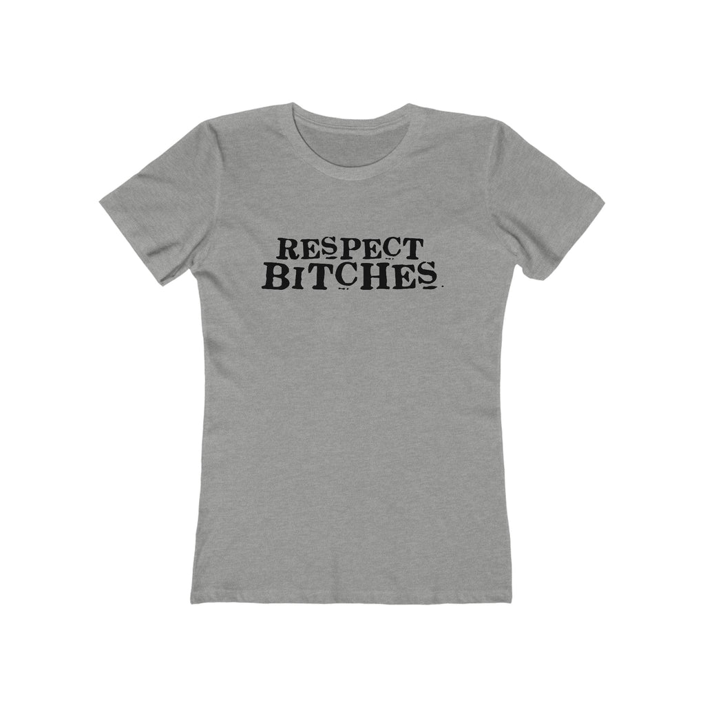 Respect Bitches - Women’s T-Shirt