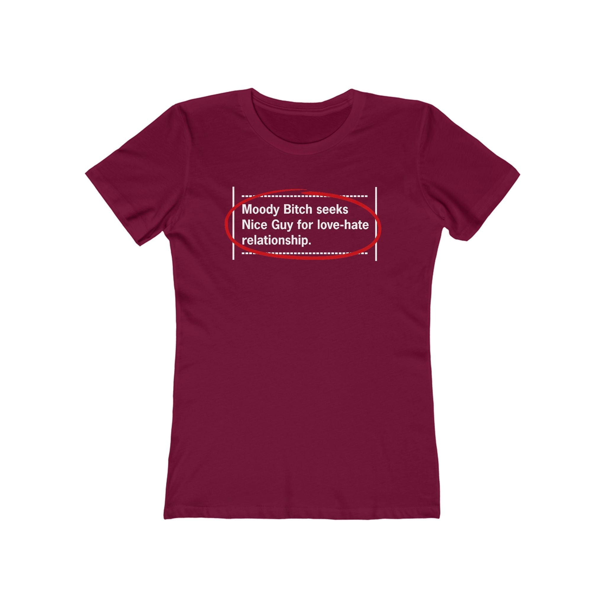 Moody Bitch Seeks Nice Guy For Love-Hate Relationship  - Women’s T-Shirt