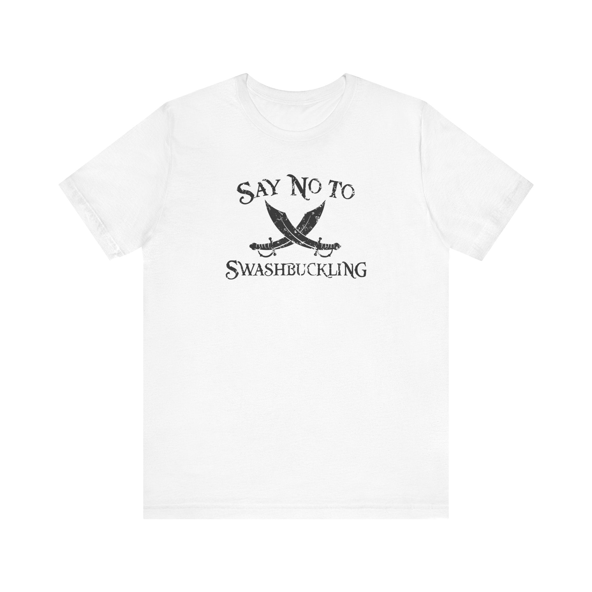 Say No To Swashbuckling - Men's T-Shirt
