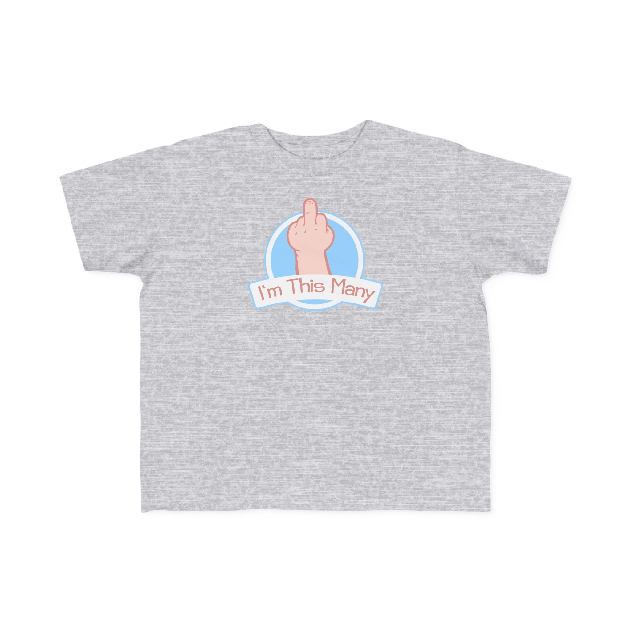 I'm This Many (Middle Finger) - Toddler T-Shirt