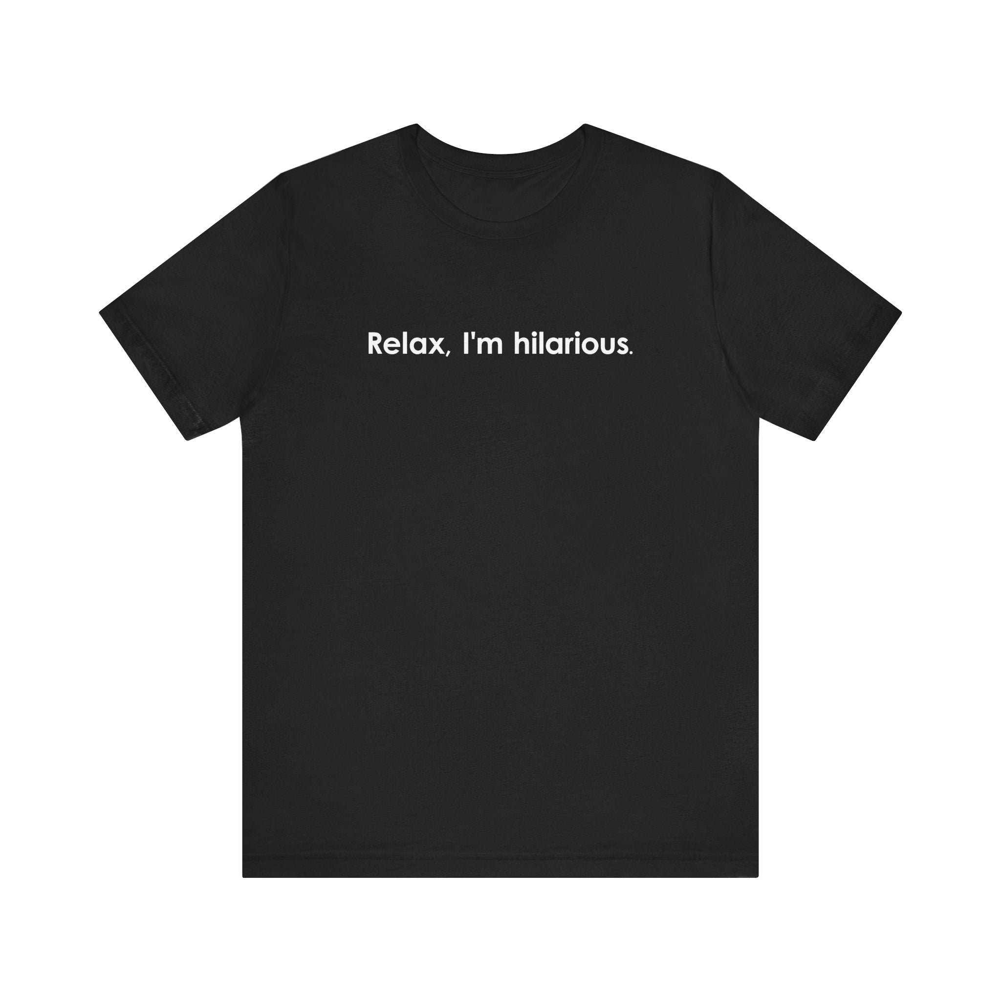 Relax I'm Hilarious - Men's T-Shirt