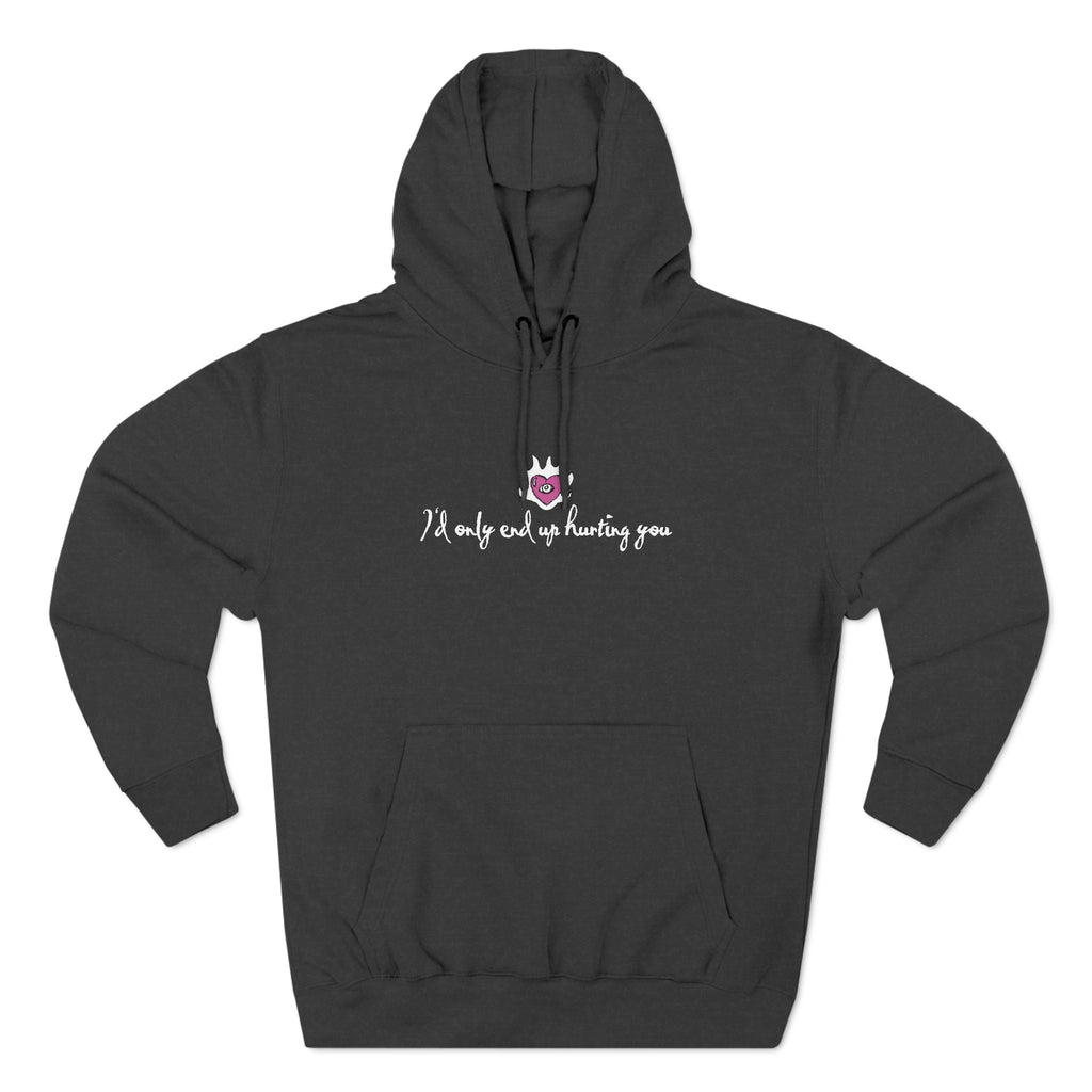 I'd Only End Up Hurting You - Hoodie
