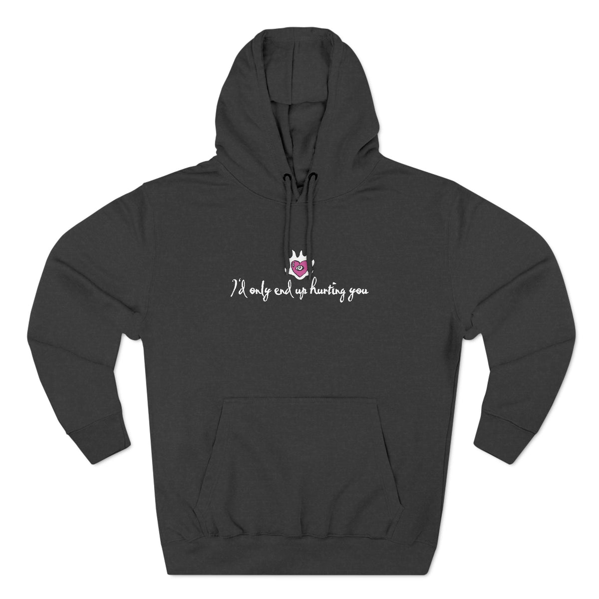 I'd Only End Up Hurting You - Hoodie