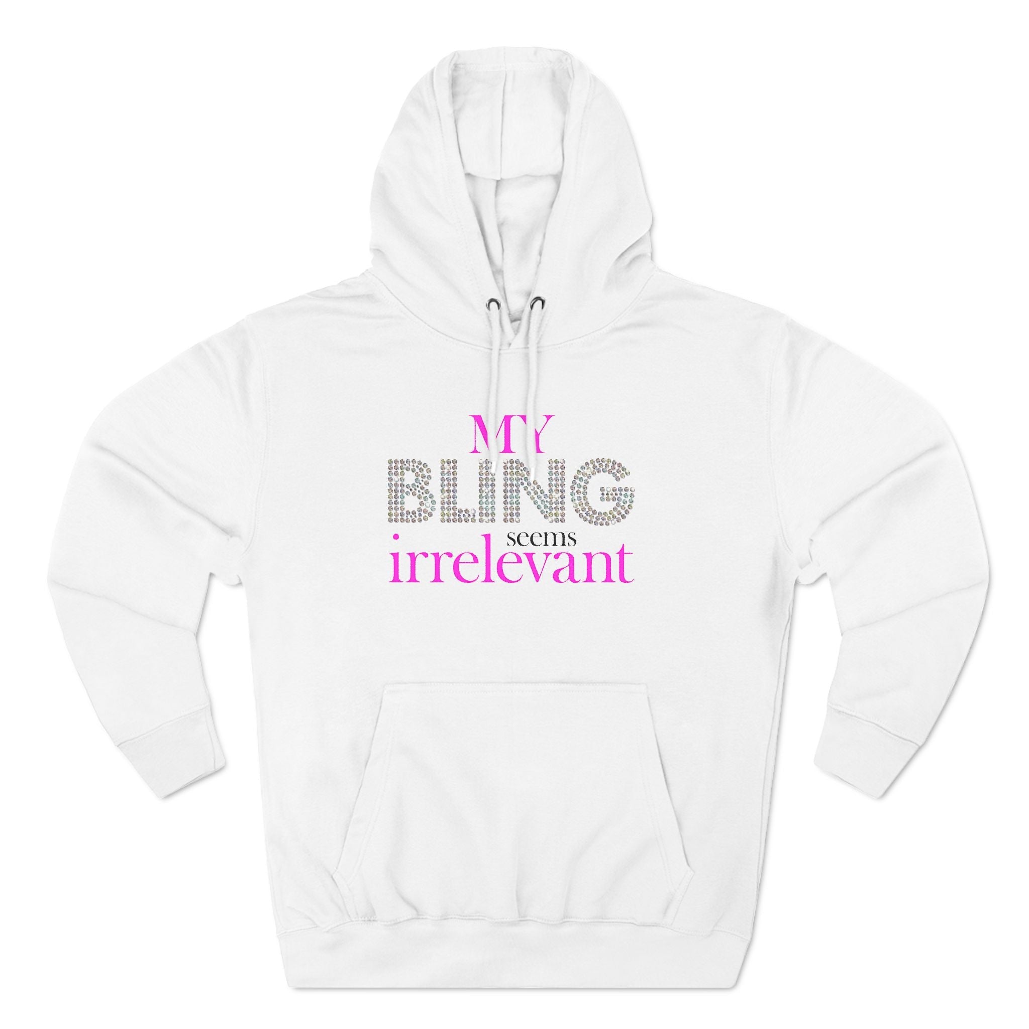 My Bling Seems Irrelevant - Hoodie