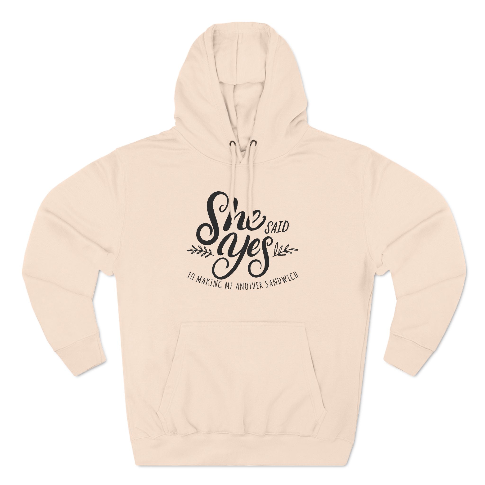 She Said Yes To Making Me Another Sandwich - Hoodie