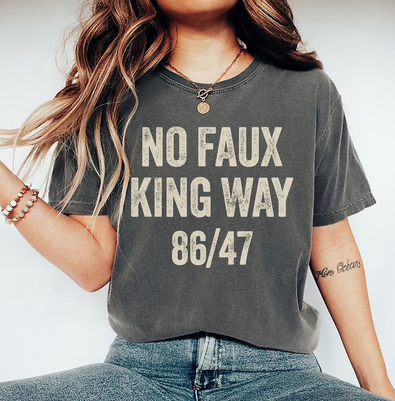 No Faux King Way 86/47 Shirt, Political Protest T-shirt, An.ti Trump T-shirt, Snarky No Kings In America Outfit, Snarky...