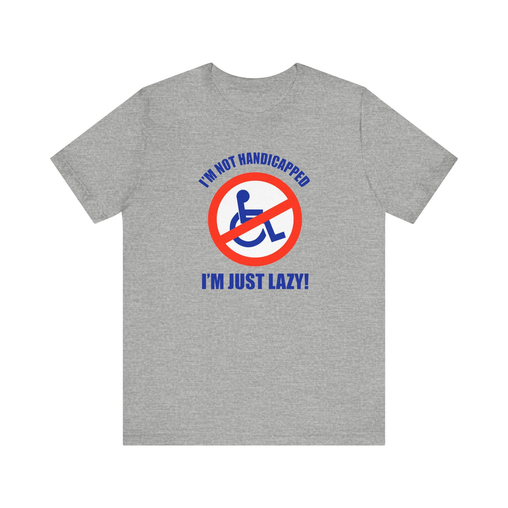 I'm Not Handicapped - I'm Just Lazy - Men's T-Shirt