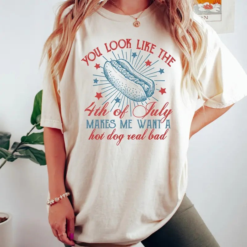 4th Of July Shirt, Independence Day Tee, 4th July Hot Dog Lovers Shirt, You Look Like The 4th Of July Makes Hoodie Sweatshirt