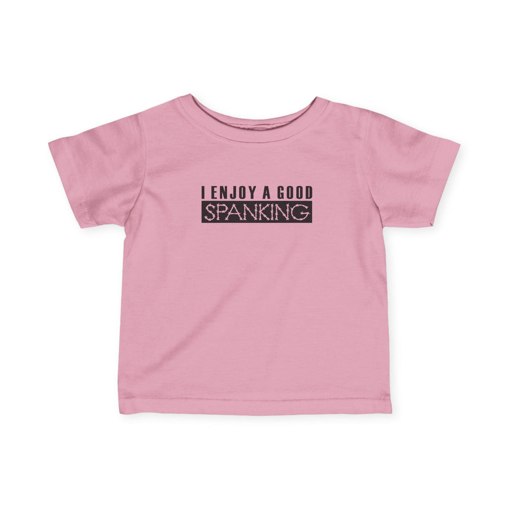 I Enjoy A Good Spanking - Baby T-Shirt