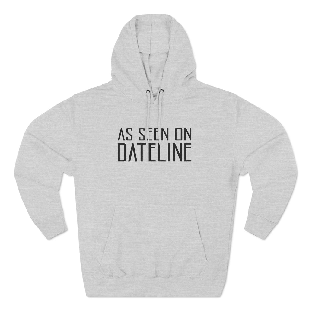 As Seen On Dateline - Hoodie