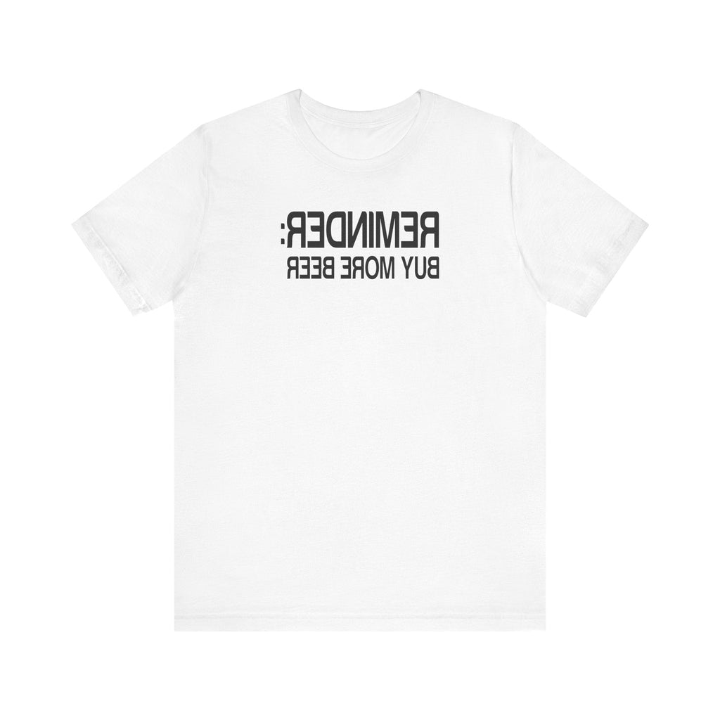 Reminder - Buy More Beer - Men's T-Shirt
