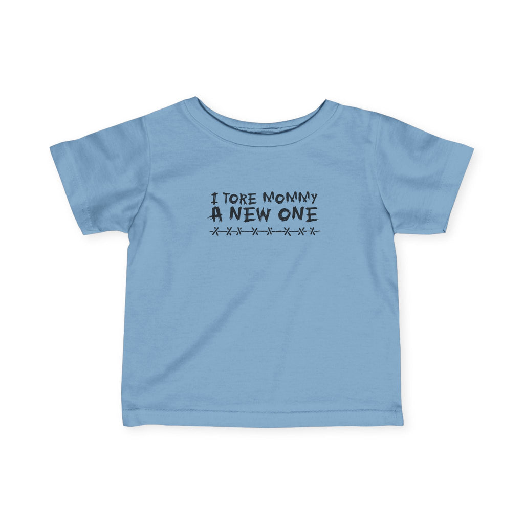 I Tore Mommy A New One - Baby T-Shirt