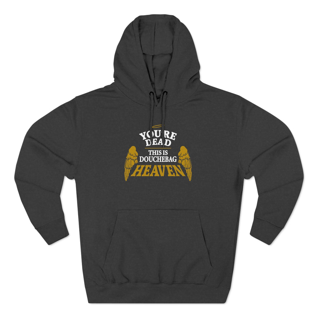 You're Dead - This Is Douchebag Heaven - Hoodie