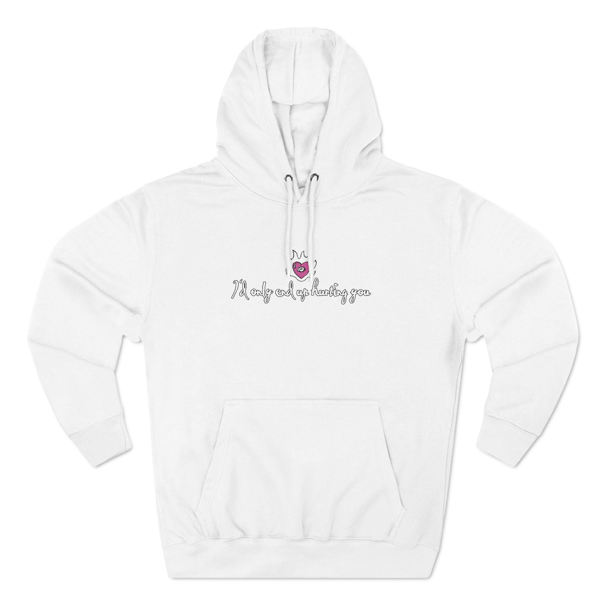 I'd Only End Up Hurting You - Hoodie