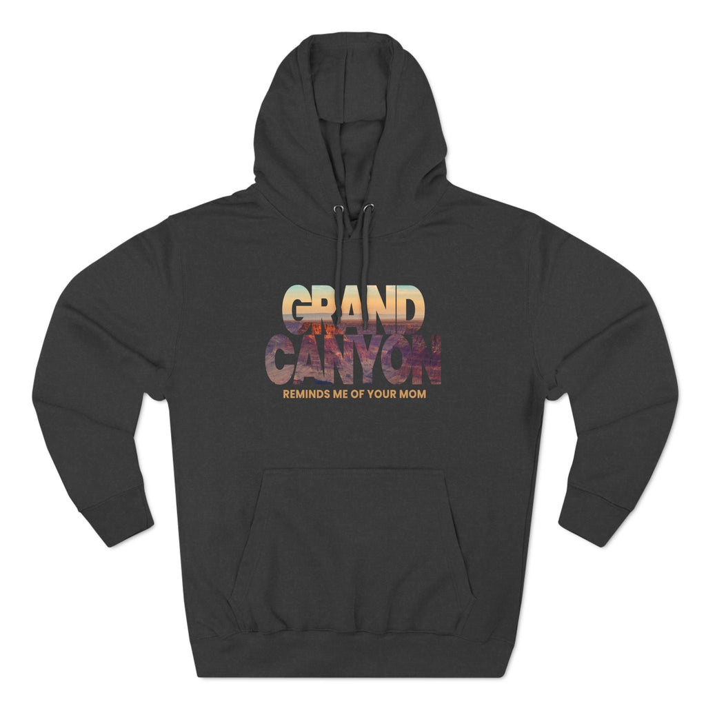 Grand Canyon - Reminds Me Of Your Mom - Hoodie