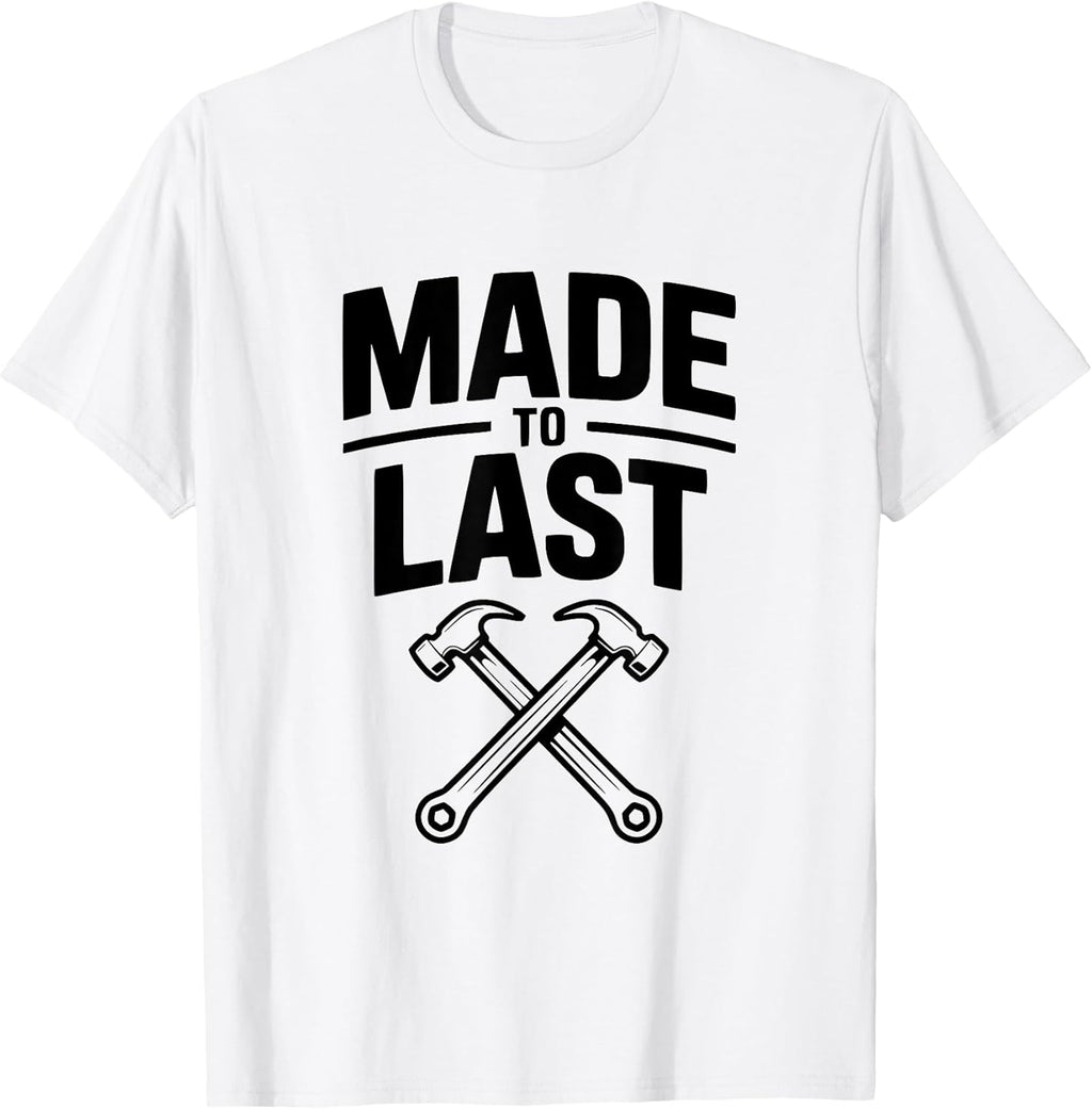 Made to Last Construction Worker Humor T-Shirt