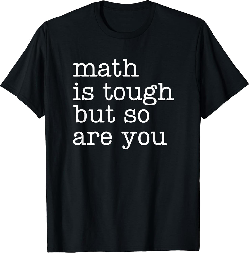 Math is Tough But So are You Math Teacher Merch