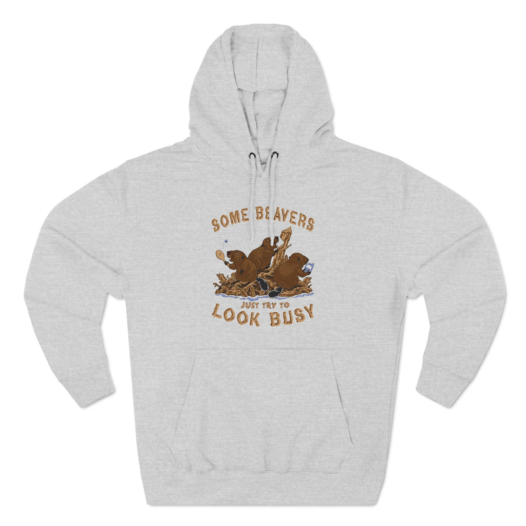 Some Beavers Just Try To Look Busy - Hoodie