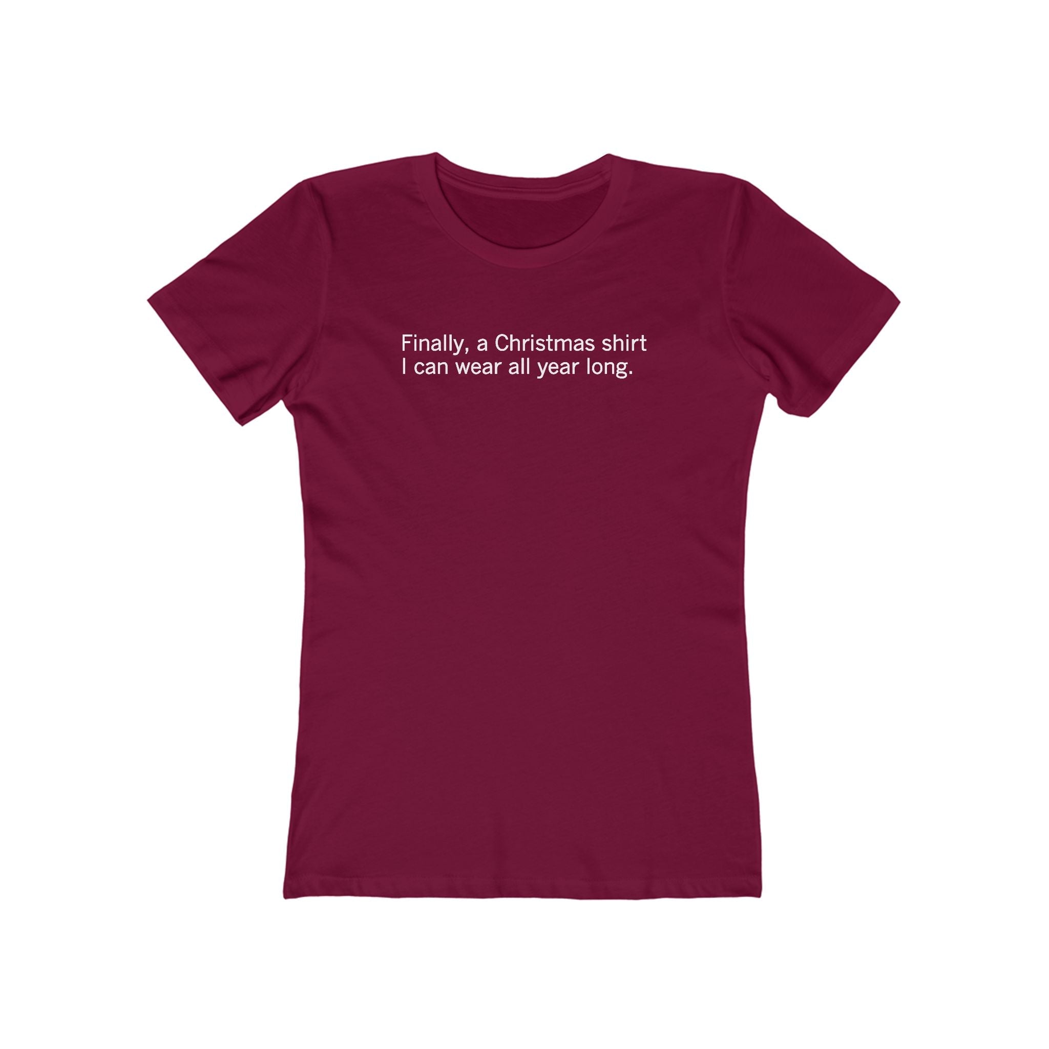 Finally A Christmas Shirt I Can Wear All Year  - Women’s T-Shirt