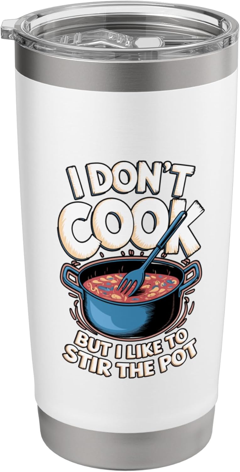 I Don't Cook But I Like To Stir The Pot Cooking