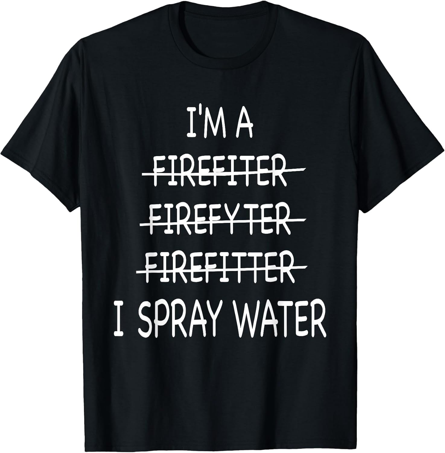 Funny Firefighter I Spray Water Gift