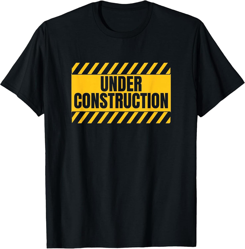 Under Construction Funny Saying T-Shirt