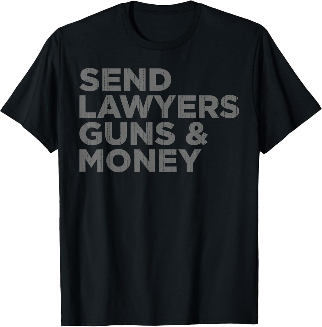Funny Send Lawyers Guns Money Tee Shirt