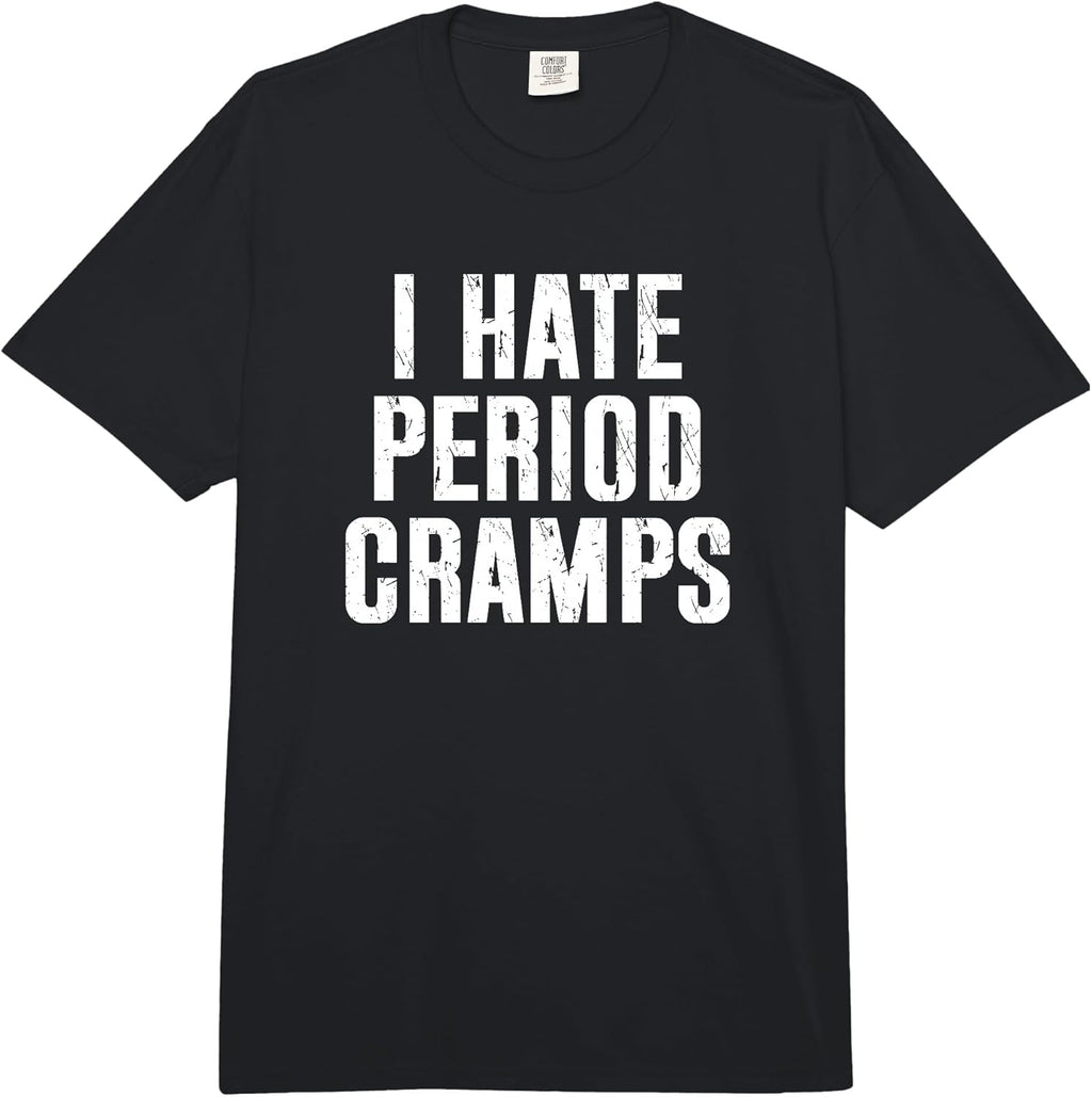 I Hate Period Cramps Funny Design Merch for Women