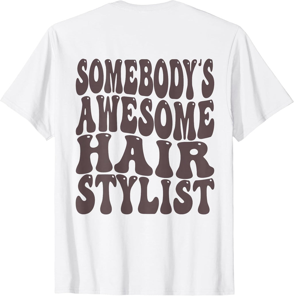 BACK Somebody's Awesome Hairstylist & Hair Stylist
