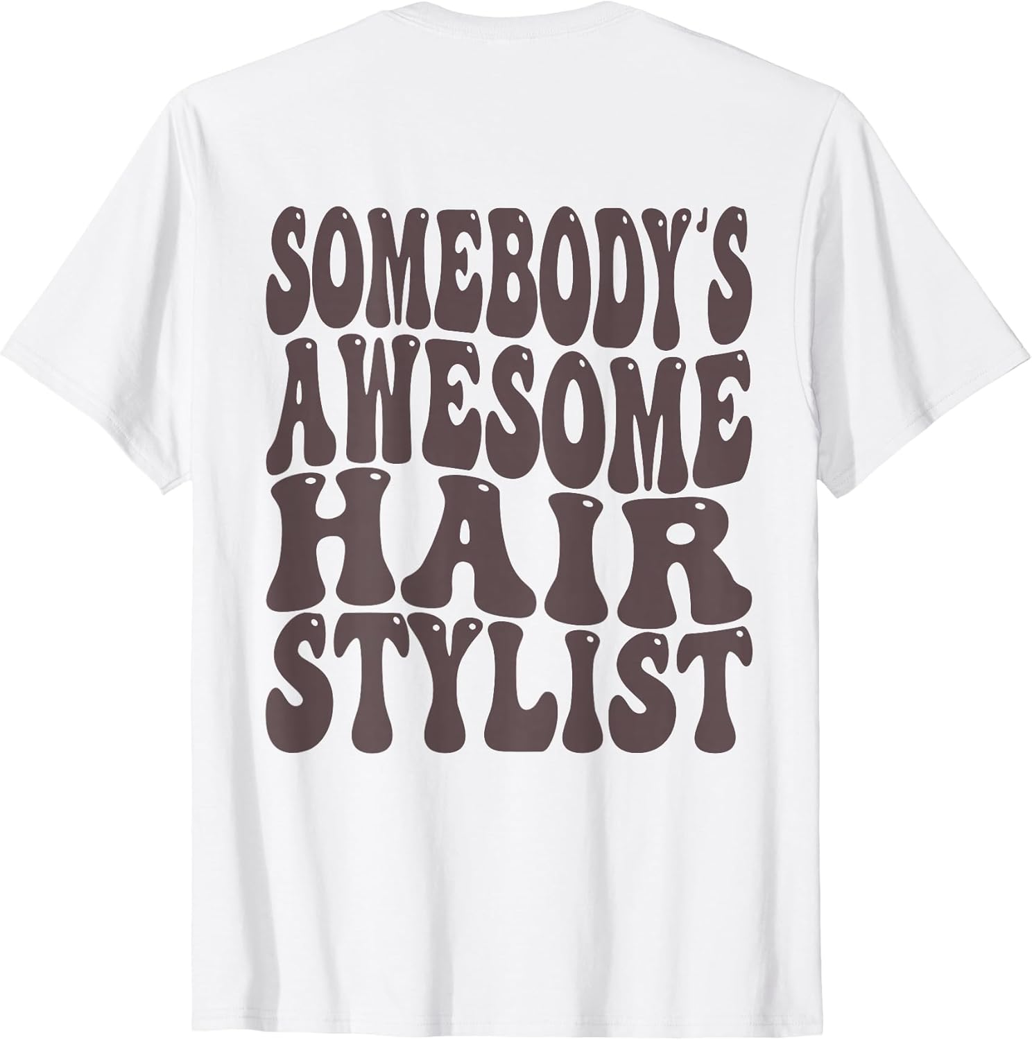 BACK Somebody's Awesome Hairstylist & Hair Stylist