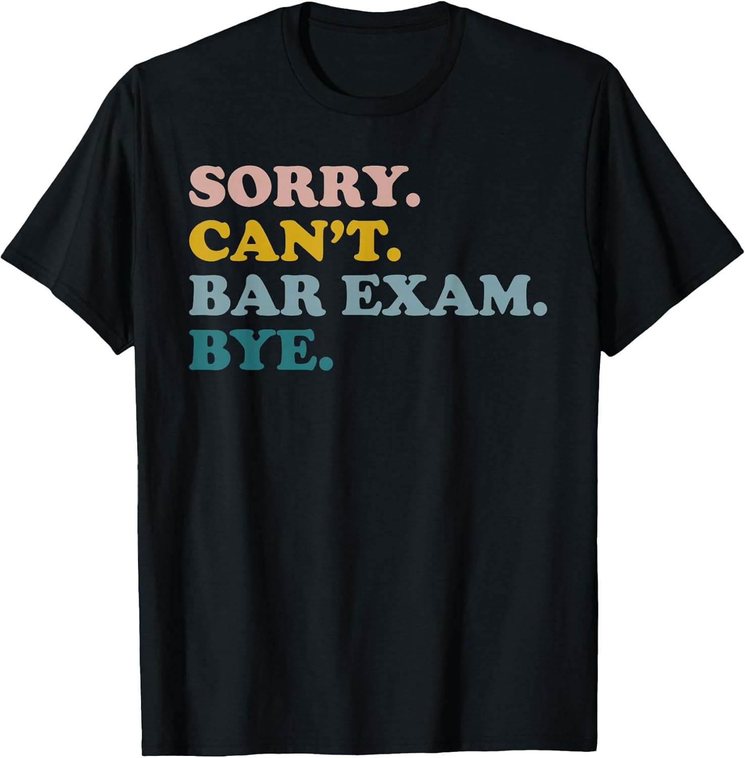 Funny Future Lawyer Sorry Can't Bar Exam Sarcasm