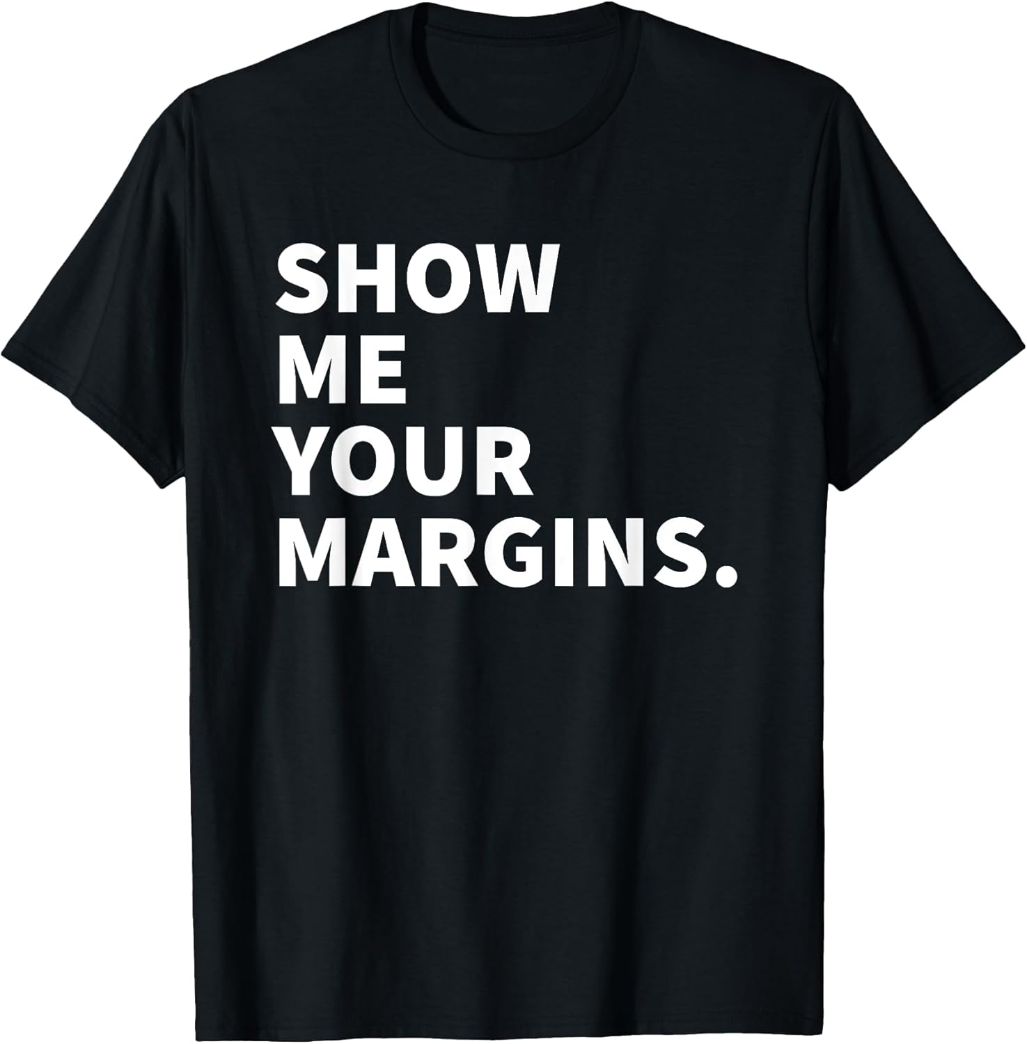 Show Me Your Margins