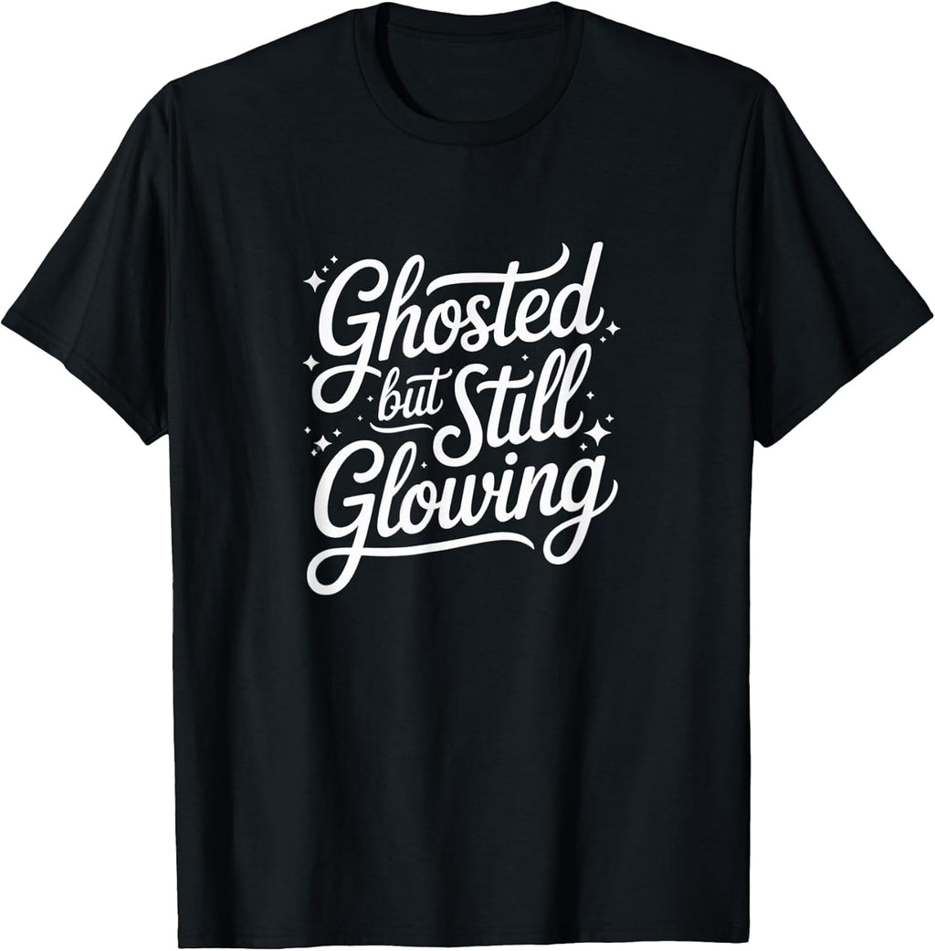 Ghosted But Still Glowing Funny Merch